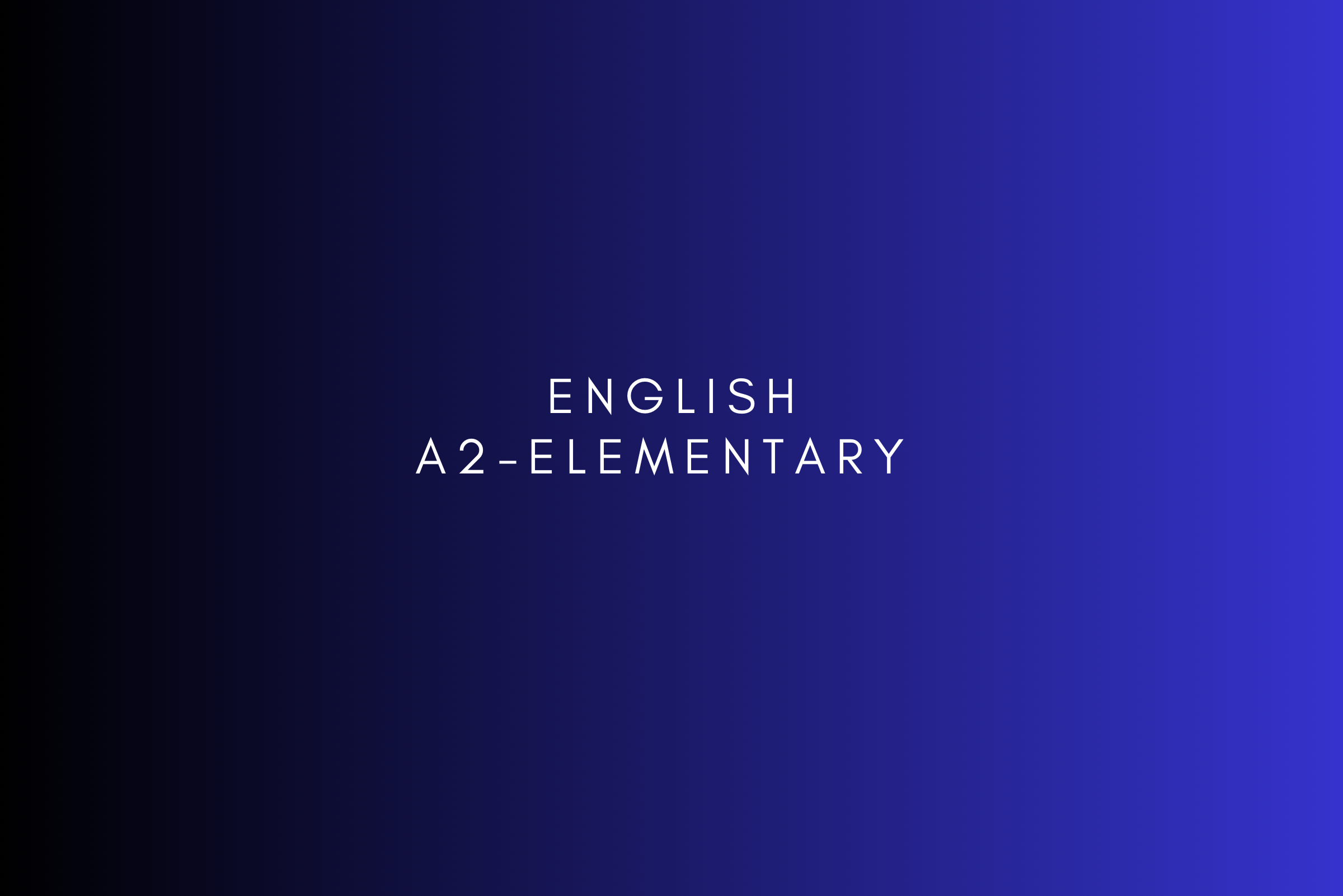 ENGLISH A2- Elementary