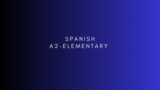 SPANISH A2- Elementary