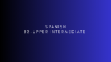 SPANISH B2- Upper Intermediate