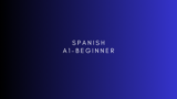 SPANISH A1- Beginner