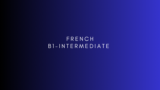 FRENCH B1- Intermediate