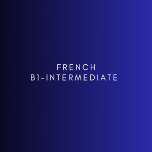 FRENCH B1- Intermediate